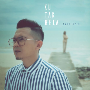 收聽Awis Spin的Ku Tak Rela歌詞歌曲