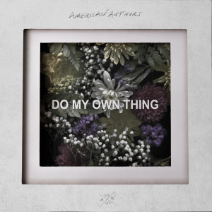 收聽American Authors的Do My Own Thing歌詞歌曲