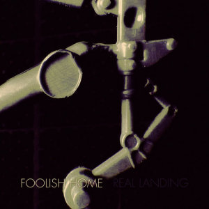 收聽Foolish Home的Real Landing歌詞歌曲