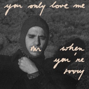 Olmo的專輯You Only Love Me When You're Sorry