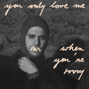 Album You Only Love Me When You're Sorry from Olmo