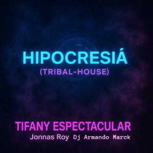 收听tifany espectacular的Hipocresía tribal-house歌词歌曲