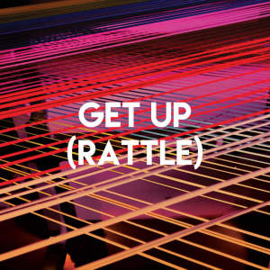 Listen to Get Up (Rattle) song with lyrics from CDM Project