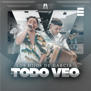 Album Todo Veo from Los Hijos De Garcia