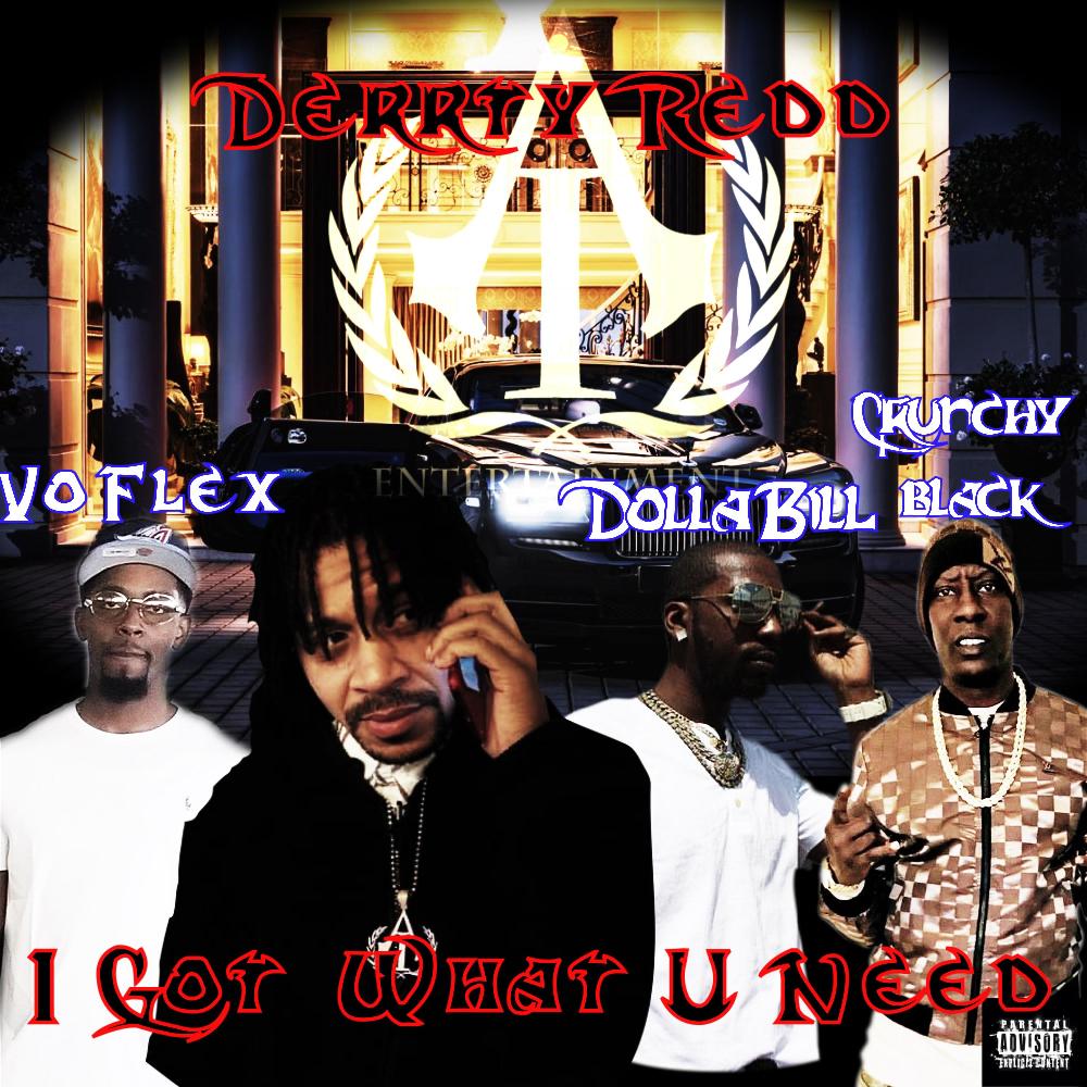 I Got What You Need (feat. Crunchy Black, Vo - Flex & Dolla Bill) (Explicit)