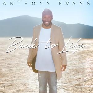 ดาวน์โหลดและฟังเพลง Back to Life พร้อมเนื้อเพลงจาก Anthony Evans