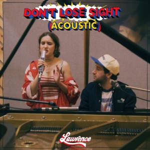 收听Lawrence的Don't Lose Sight (Acoustic) (Explicit) (Acoustic|Explicit)歌词歌曲
