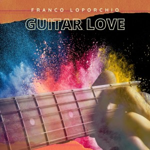 Dengarkan Guitar Love lagu dari Franco Loporchio dengan lirik