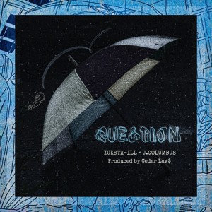 Listen to QUESTION song with lyrics from YUKSTA-ILL