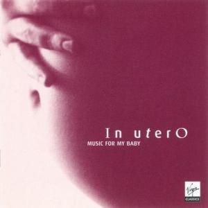 Various Artists的專輯In Utero - Music for Baby - Volume 1