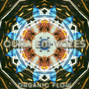 Organic Flow的專輯Cura em Vozes