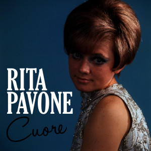 ดาวน์โหลดและฟังเพลง Cuore พร้อมเนื้อเพลงจาก Rita Pavone