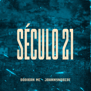 Listen to Século 21 song with lyrics from Dodiban Mc