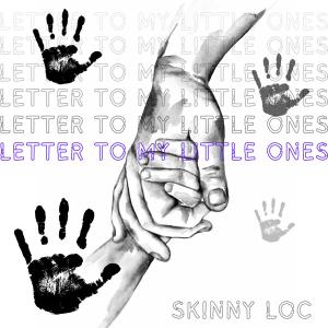 อัลบัม Letter to my Little Ones (Explicit) ศิลปิน Skinny Loc