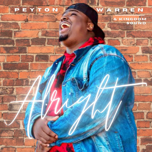 Listen to Alright song with lyrics from Peyton Warren and Kingdom Sound