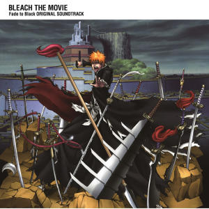 อัลบัม BLEACH the Movie: Fade to Black Original Soundtrack ศิลปิน Shiro Sagisu