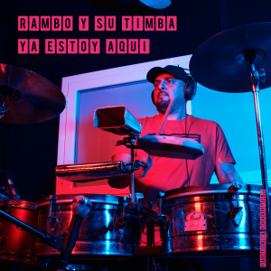 收听Rambo y su timba的Ya Estoy Aquí歌词歌曲