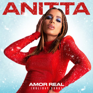收聽Anitta的Amor Real (Holiday Song)歌詞歌曲