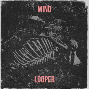 ดาวน์โหลดและฟังเพลง Mind พร้อมเนื้อเพลงจาก Looper