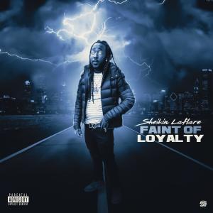 Sheikin LaFlare的專輯Faint Of Loyalty (Explicit)