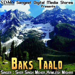 Listen to Baks Taalo song with lyrics from Sher Singh Meher