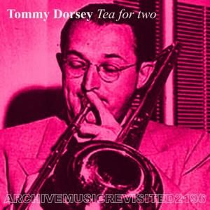 收聽Tommy Dorsey & His Orchestra With Frank Sinatra的Tea for Two歌詞歌曲