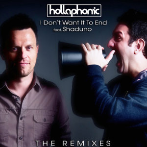 ดาวน์โหลดและฟังเพลง I Don't Want It To End (Extended Club Mix) พร้อมเนื้อเพลงจาก Hollaphonic