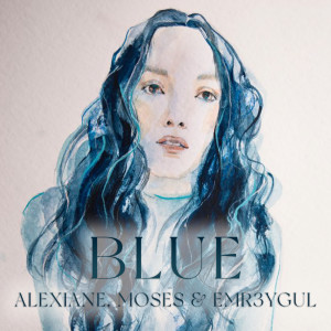 收聽Alexiane的Blue歌詞歌曲