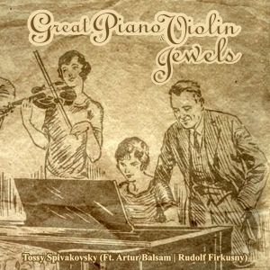 Various Artists - Great Piano and Violin Jewels dari Rudolf Firkusny & Rafel Kubelik