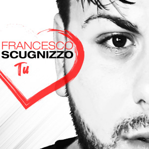 ดาวน์โหลดและฟังเพลง Tu พร้อมเนื้อเพลงจาก Francesco Scugnizzo