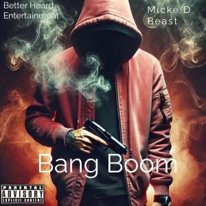 ดาวน์โหลดและฟังเพลง Bang Boom (Explicit) พร้อมเนื้อเพลงจาก Micke D Beast