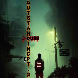 J-Dubb的專輯Outstanding Pt. 2 EP (Explicit)