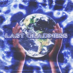 收听FORGOTTENAGE的Last Gladness (Explicit)歌词歌曲