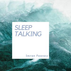 收听Imran Feeney的Sleep Talking歌词歌曲
