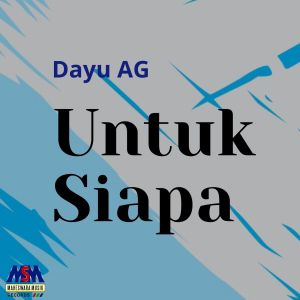 Dengarkan Untuk Siapa lagu dari Dayu AG dengan lirik