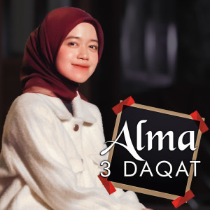 Dengarkan 3 Daqat lagu dari Alma dengan lirik