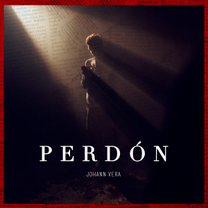 Listen to Perdón song with lyrics from Johann Vera