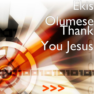 收聽Ekis Olumese的Thank You Jesus歌詞歌曲