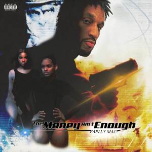 อัลบัม The Money Aint Enough ศิลปิน Earlly Mac