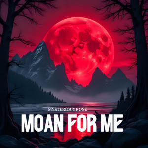 Album Moan For Me from Mysterious Rose