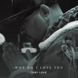 收聽Toby Love的Why Do I Love You歌詞歌曲