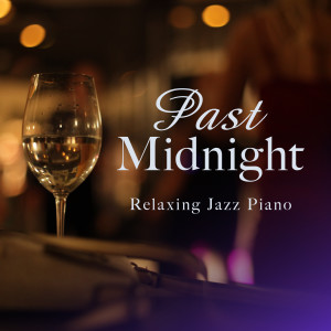 Relaxing Piano Crew的专辑Past Midnight: Relaxing Jazz Piano