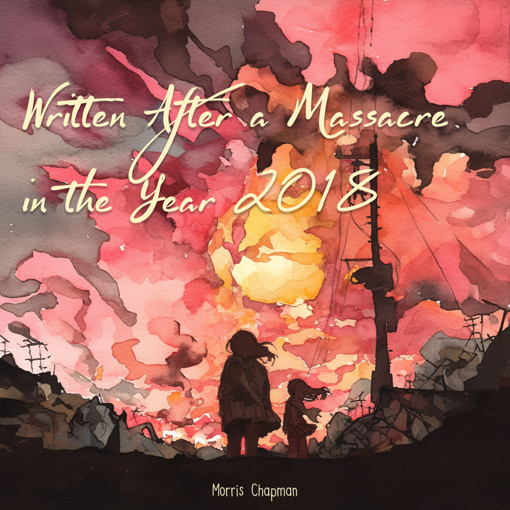 Written After a Massacre in the Year 2018 (Soft Version)