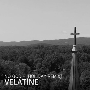 อัลบัม No God (Holiday Remix) ศิลปิน VELATINE