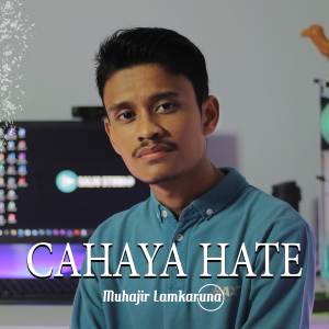 Listen to Cahaya Hate song with lyrics from Muhajir Lamkaruna