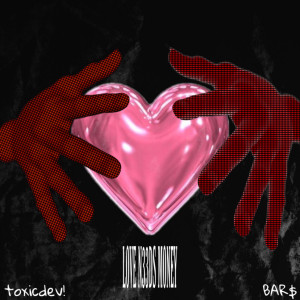 Listen to LUV N33DS MONEY song with lyrics from toxicdev!