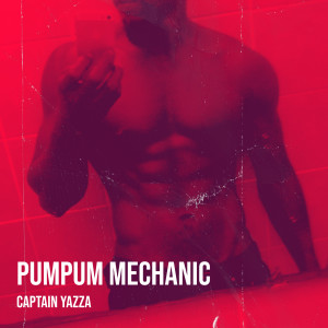 Album Pumpum Mechanic (Explicit) from Captain yazza