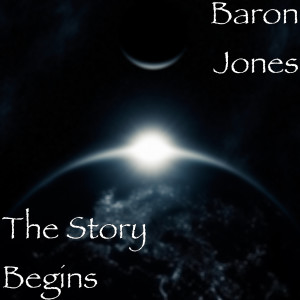 Baron Jones的专辑The Story Begins (Explicit)