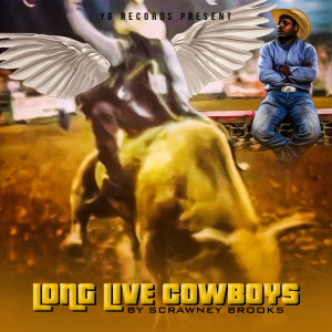 ดาวน์โหลดและฟังเพลง Long Live Cowboys (Explicit) พร้อมเนื้อเพลงจาก Scrawney Brooks