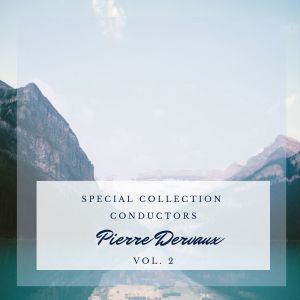 Album Special: Conductors - Pierre Dervaux (Vol. 2) from Various Artists